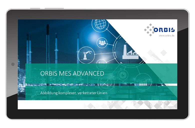 Alle Informationen zur Abbildung komplexer, verketteter Linien mit ORBIS MES Advanced Webcast zu ORBIS MES Advanced